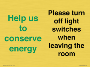 Help us to conserve energy - Please turn off light switches when leaving the room